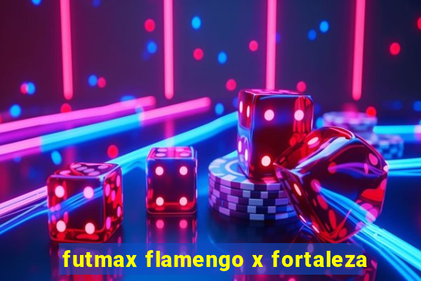 futmax flamengo x fortaleza